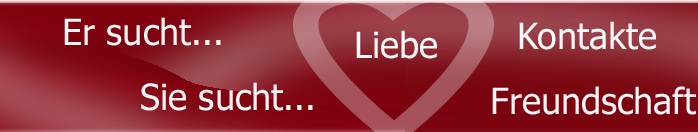 Liebe - Kontakte - Freundschaft